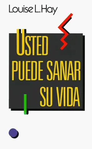 Usted puede sanar su vida
